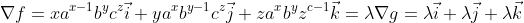 \nabla f= xa^{x-1}b^yc^z\vec{i}+ ya^xb^{y-1}c^z\vec{j}+ za^xb^yz^{c-1}\vec{k}= \lambda\nabla g= \lambda\vec{i}+ \lambda\vec{j}+ \lambda\vec{k}
